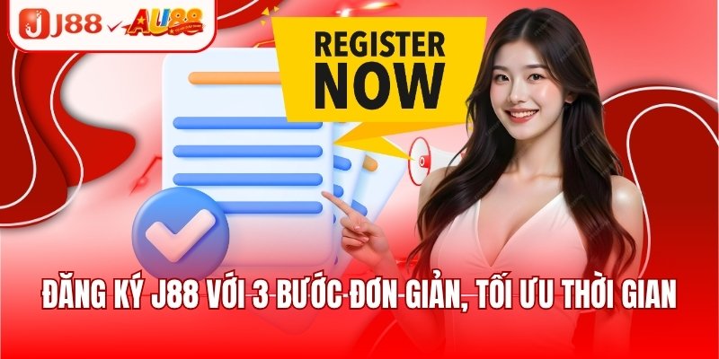 Đăng ký J88 với 3 bước đơn giản, tối ưu thời gian